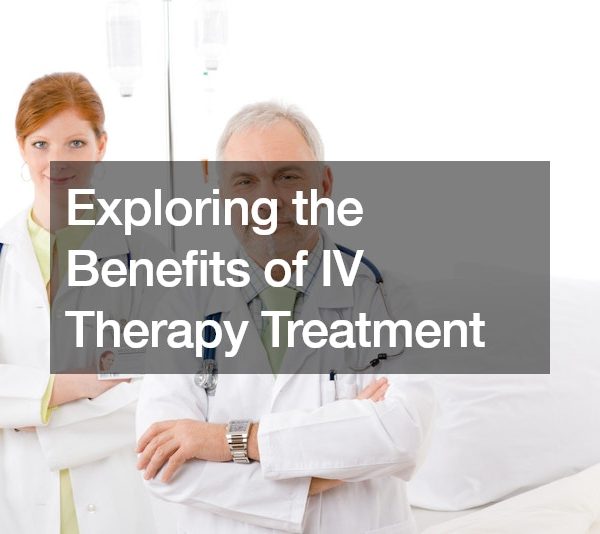 Exploring the Benefits of IV Therapy Treatment